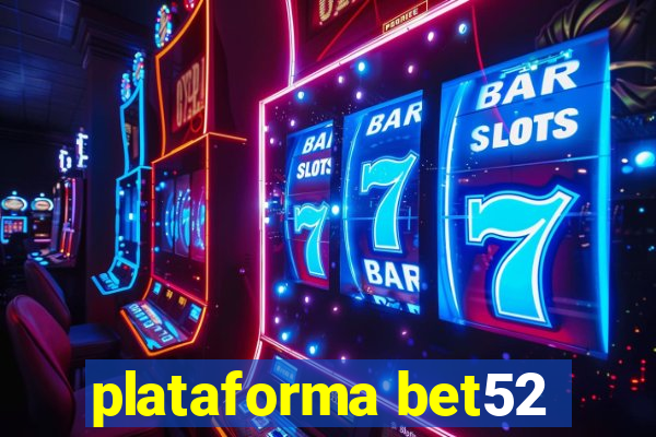 plataforma bet52